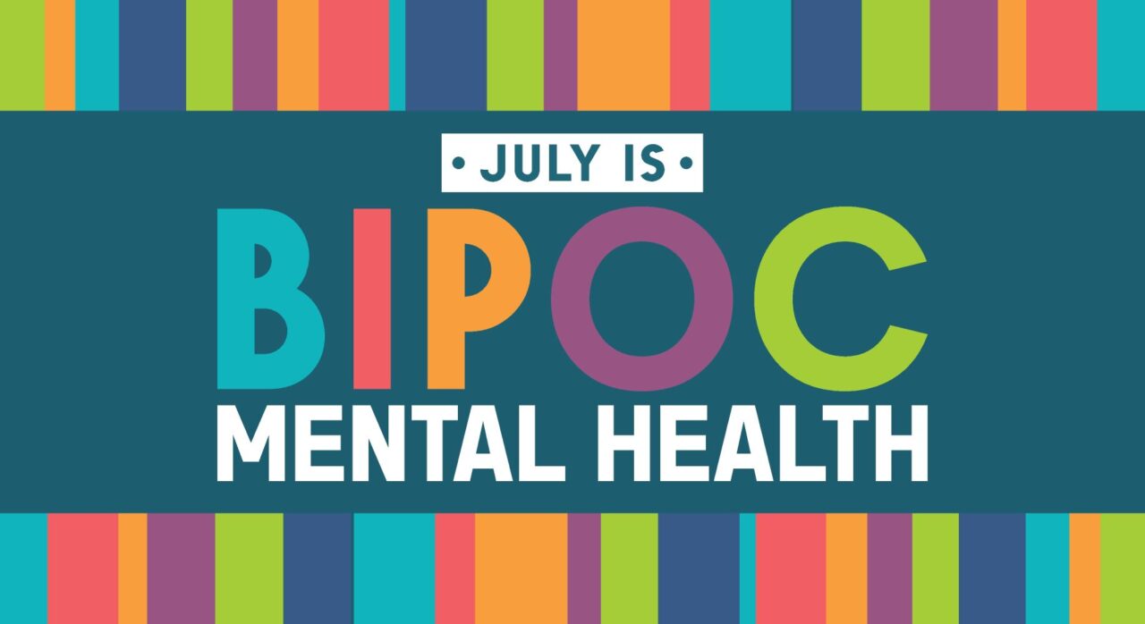 Graphic with multi-colored stripes and text July is BIPOC (Black, Indigenous, People of Color) declaring Mental Health Awareness Month observed every year in July.